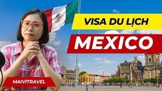 Visa Mexico - Hướng dẫn chi tiết cách xin visa Mexico du lịch - công tác - thăm thân.