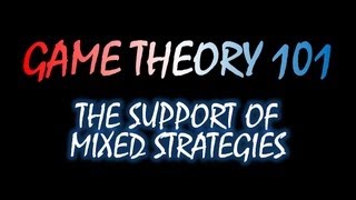 Game Theory 101 (#32): The Support of Mixed Strategies