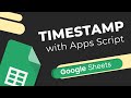 Auto Timestamp in Google Sheets Using Apps Script Tutorial