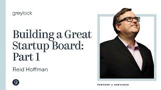 Reid Hoffman | Building A Great Startup Board Pt. 1