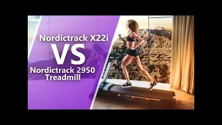 Nordictrack X22i vs 2950 Treadmill (Updated): How Do They Compare (Which Comes Out on Top?)