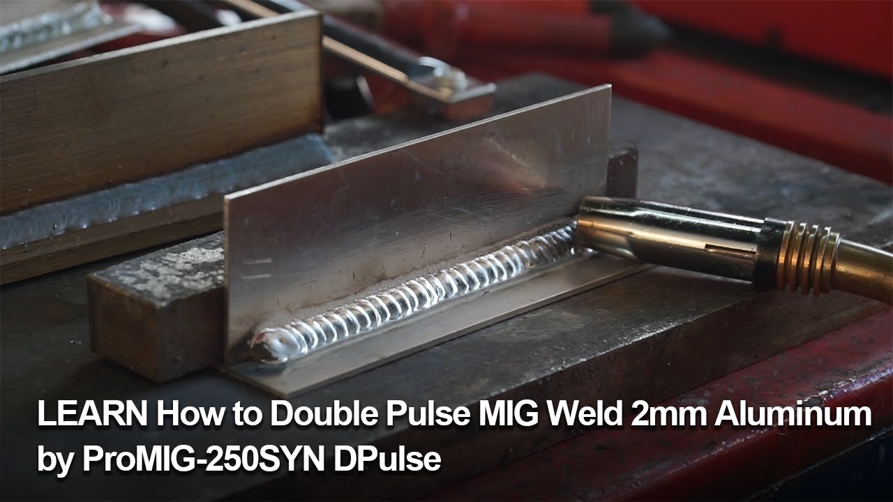 LEARN How To Double Pulse MIG Weld 2mm Aluminumby ProMIG-250SYN DPulse ...