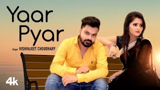 Yaar Pyar New Haryanvi Video Song 2019 Vishvajeet Choudhary Feat. Amit Choudhary, Anjali Raghav