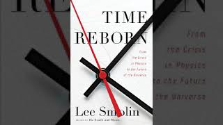 Time Reborn: From the Crisis in Physics to the Future of the Universe | Wikipedia audio article