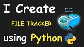 I CREATE FILE TRACKER USING PYTHON | PYTHON PROJECTS