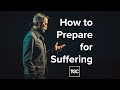 How to Prepare for Suffering