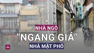 Vì sao nhiều căn nhà ngõ sâu hun hút ở Hà Nội hét giá trên trời, ngang nhà mặt phố? | VTC Now