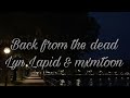 Back from the dead by Lyn Lapid and mxmtoon (lyrics)