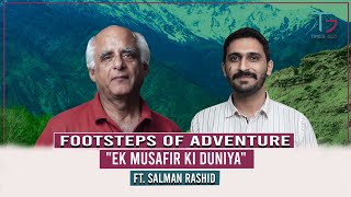 Footsteps of Adventure |Ek Musafir ki Duniya | Ft Salman Rashid|50| TG Podcast