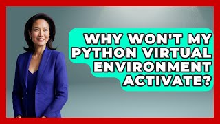 Why Won't My Python Virtual Environment Activate? - Python Code School