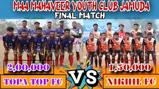 NIKHIL FC 🆚 TOPA TOP FC (ROURKELA) // FINAL MATCH // AT JAMUDA FOOTBALL TOURNAMENT