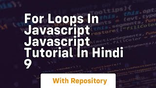 For loops in javascript javascript tutorial in hindi 9