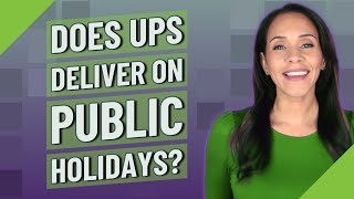 Does UPS deliver on public holidays?