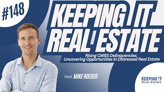 EP148 Rising CMBS Delinquencies: Uncovering Opportunities in Distressed Real Estate