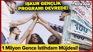 İŞKUR Gençlik Programı Devrede... 1 Milyon Gence İstihdam Müjdesi! | Yeni Asır