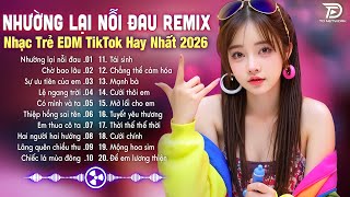 Nhường Lại Nỗi Đau Remix♫ BXH Nhạc Trẻ EDM Hot Trend TRIỆU VIEW - Top 15 Bản EDM TikTok Gây Bão 2026