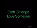 Brett Eldredge - Love someone (lyrics)