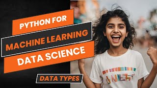 Data types | Python for Machine learning and Data Science Series | Part-2 | Beginners Guide