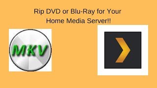 Rip A DVD or Blu-Ray for Your Home Media Server!