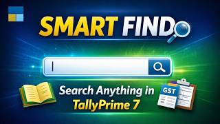 TallyPrime 7 Smart Find Explained 🚀 | Search Anything Instantly (Full Tutorial)