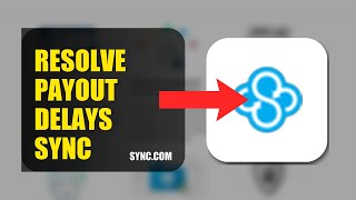 How To Resolve Payout Delays On Sync Com 2026 Quick Steps