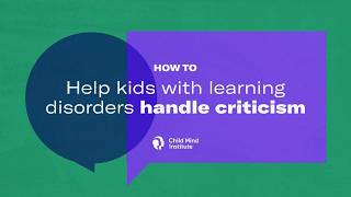 How To Help Kids With Learning Disorders Handle Criticism | Child Mind Institute