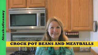 Crock Pot Beans and Meatballs Pantry Clean Out Recipe
