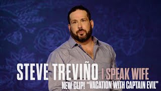 Vacation with Captain Evil - Steve Treviño - I Speak Wife