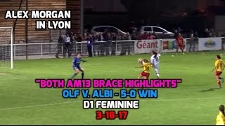 D1 Feminine - Alex Morgan Scores 2 Goals in 2 Minutes: AM13 Brace Highlights (OLF v. Albi) - 3-18-17