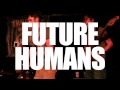 introducing future humans