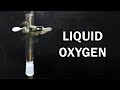 Making and playing with Liquid Oxygen