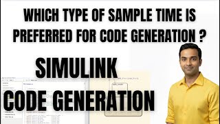 SIMULINK TUTORIAL | CODE GENERATION | WHICH TYPE OF SAMPLE TIME IS PREFERRED FOR CODE GENERATION ?