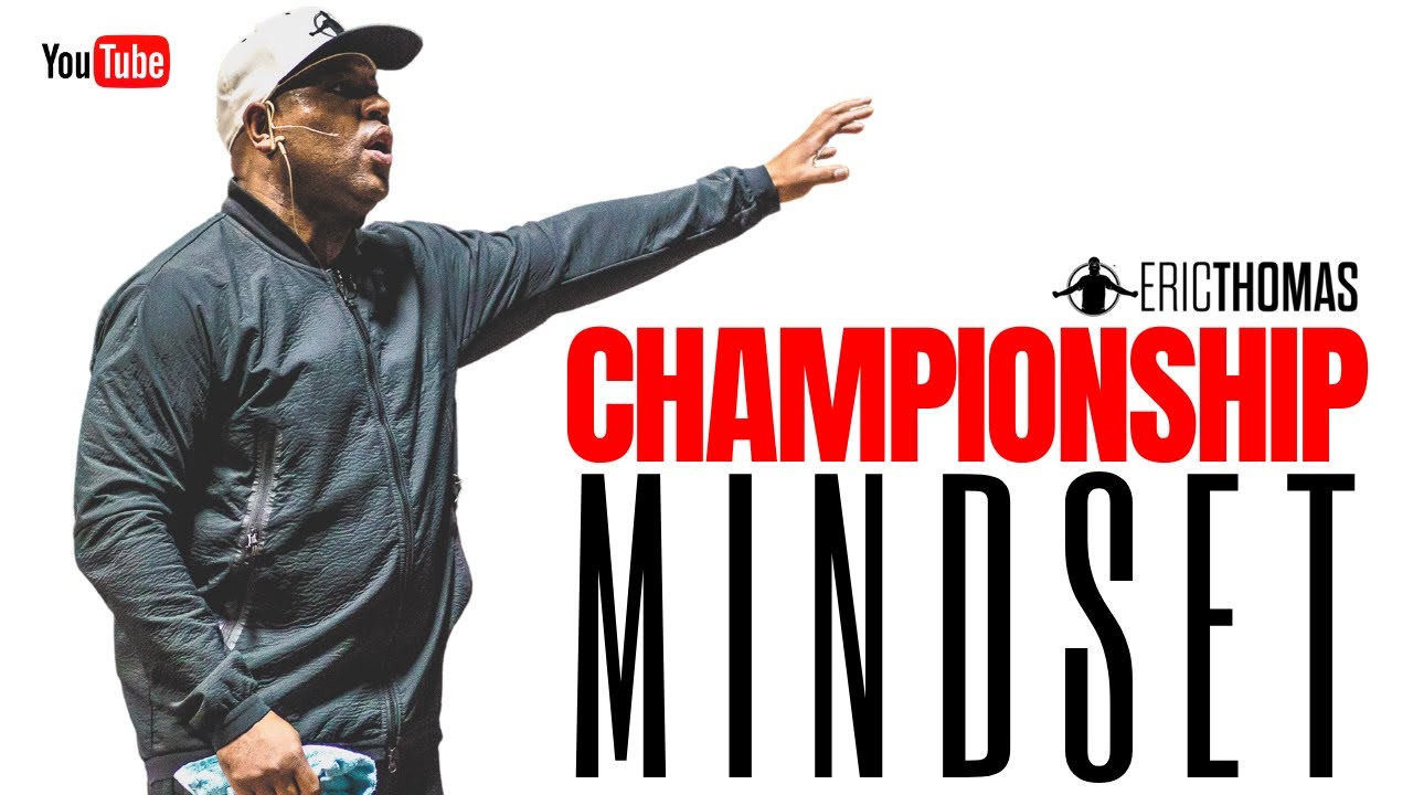 Eric Thomas Champion Mindset Motivation Youtube