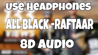 All Black (8D Audio) | Sukhe | Raftaar