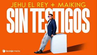 JEHU EL REY + MAIKING - SIN TESTIGOS (audio oficial)