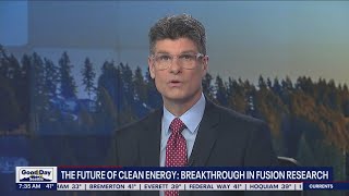 The future of clean energy: Breakthrough in fusion research | FOX 13 Seattle
