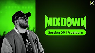 MIXDOWN - Session 5 | Frostburn