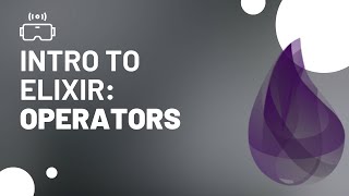 Intro to Elixir Programming: Operators