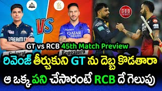 RCB vs GT 45th Match Preview | IPL 2024 GT vs RCB Pitch Report And Playing 11 | GBB Cricket