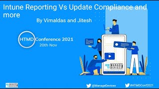 Intune Reporting Vs Update Compliance and more - Vimaldas and Jitesh - HTMD Conference 2021