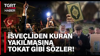 İsveç Vatandaşından Kuran-ı Kerim Provokasyonlarına Tokat Gibi Sözler! - TGRT Haber