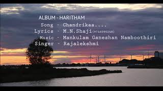 Chandrika Charchitha.../Lyrics -M N Shaji/Music-Mankulam Ganesh Namboothiri/Orchestration-Dhevesh