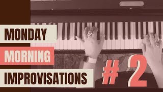 Quiet and Relaxing Instrumental Piano || Monday Morning Improvisation || #2