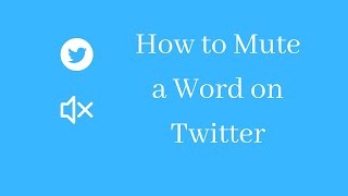 How to Mute a Word on Twitter | Mute Words and Phrase on Twitter