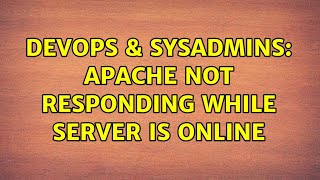 DevOps & SysAdmins: Apache not responding while server is online