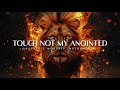 Touch not my Anointed : Powerful Prophetic Worship Music