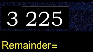 Divide 225 by 3 , remainder  . Division with 1 Digit Divisors . How to do