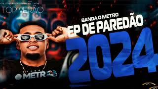 O METRÔ - PRA TOCAR NO SEU PAREDÃO - REPERTÓRIO ATUALIZADO - NOVAS MÚSICAS 2024