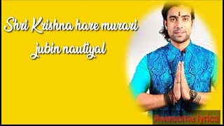 Shri Krishna Govind hare Murari (lyrics)| jubin nautiyal | Raaj aashoo, Murali Agarwal |