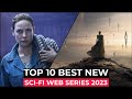 Top 10 New SCI FI Series Released In 2023 | Best Sci Fi Web Series Of 2023 So Far | New Sci fi Shows